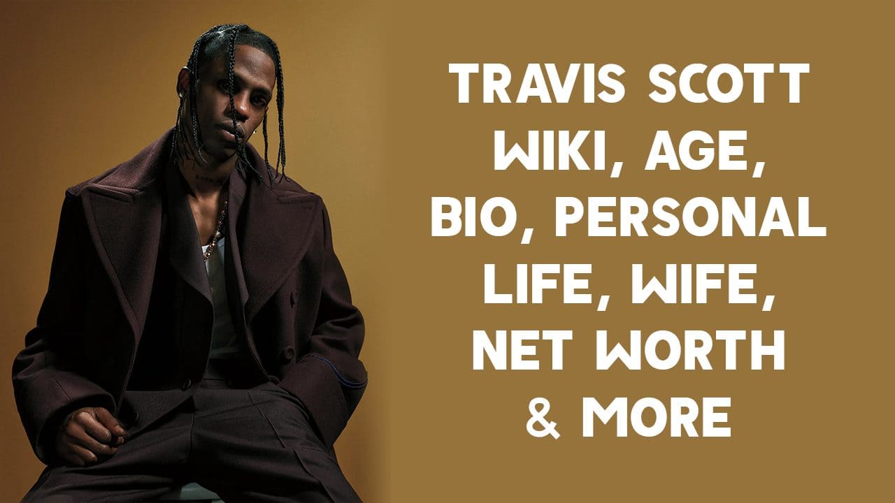Travis Scott (Rapper) Wiki, Age, Bio, Wife, Net Worth & More 1