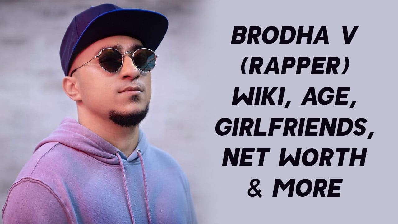Brodha V (Rapper) Wiki, Age, Girlfriends, Net Worth & More 1
