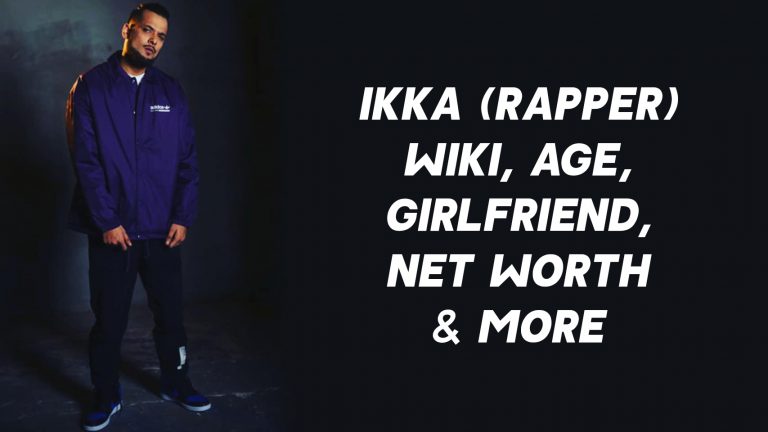 Ikka (Rapper) Wiki, Age, Girlfriend, Net Worth & More