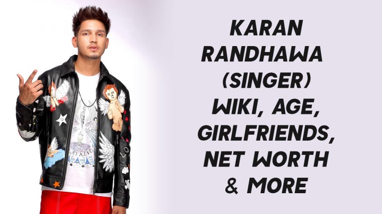 Karan Randhawa (Singer) Wiki, Age, Girlfriends, Net Worth & More
