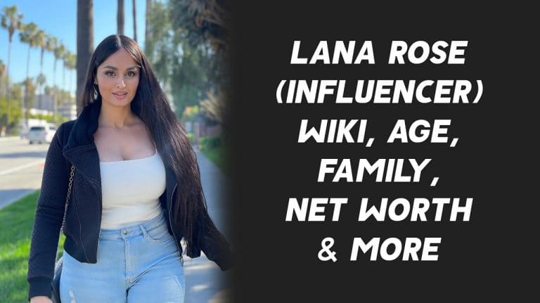 Lana Rose (Influencer) Wiki, Age, Family, Net Worth & More