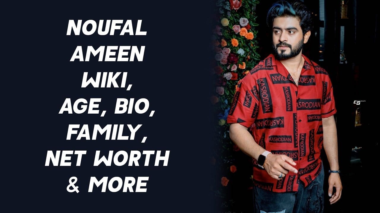 Noufal Ameen Wiki, Age, Bio, Family, Net Worth & More 1