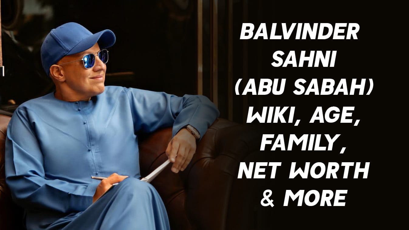Balvinder Sahni (Abu Sabah) Wiki, Age, Family, Net Worth & More 1