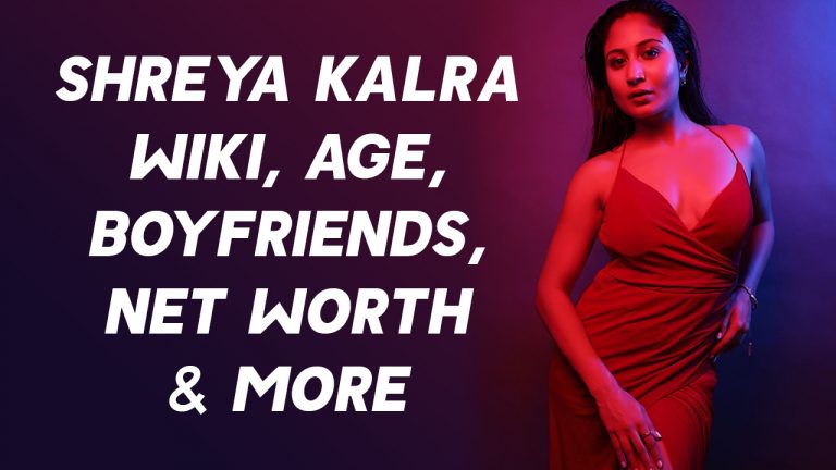 Shreya Kalra Wiki, Age, Boyfriends, Net Worth & More