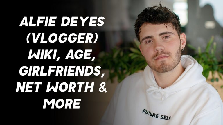 Alfie Deyes (Vlogger) Wiki, Age, Girlfriends, Net Worth & More