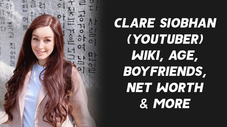 Clare Siobhan (YouTuber) Wiki, Age, Boyfriends, Net Worth & More