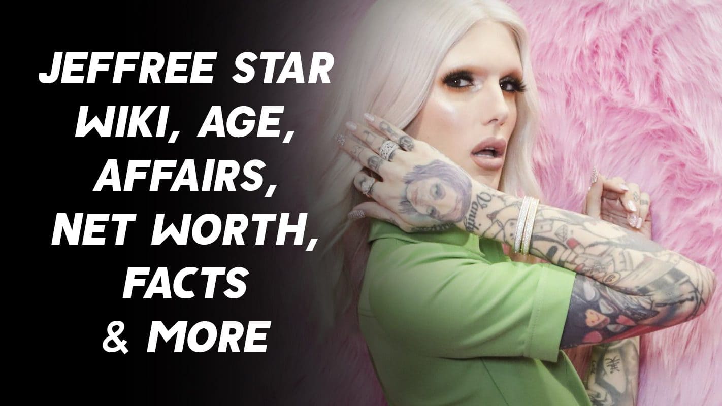Jeffree Star Wiki, Age, Affairs, Net Worth, Facts & More 1