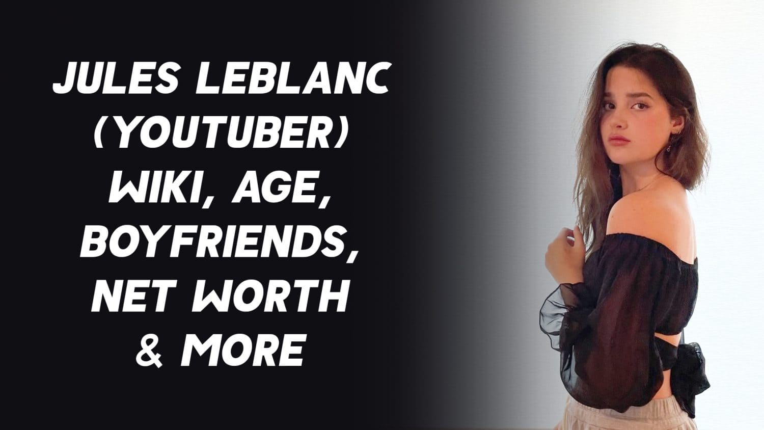 Jules LeBlanc (YouTuber) Wiki, Age, Boyfriends, Net Worth & More 1