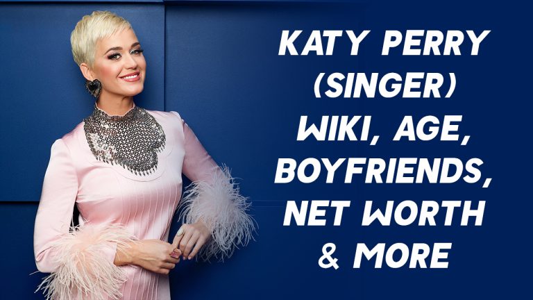 Katy Perry (Singer) Wiki, Age, Boyfriends, Net Worth & More