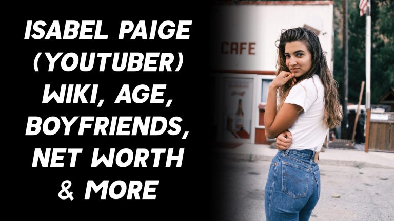Isabel Paige (YouTuber) Wiki, Age, Boyfriends, Net Worth & More