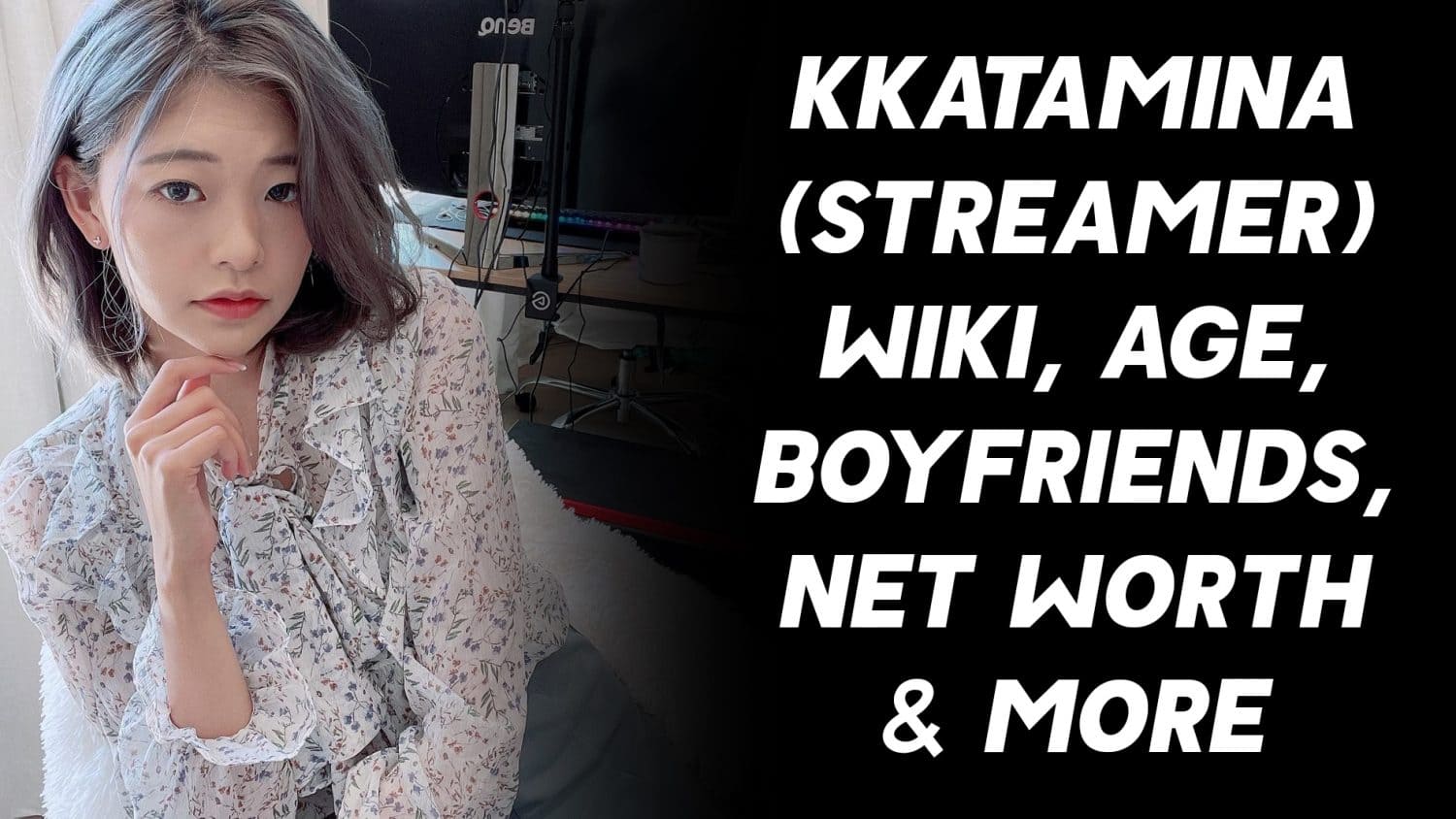 Kkatamina (Streamer) Wiki, Age, Boyfriends, Net Worth & More 1
