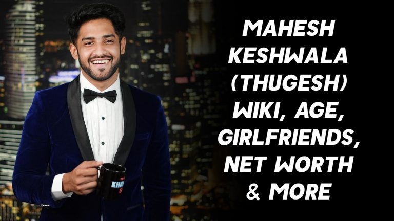 Mahesh Keshwala (Thugesh) Wiki, Age, Girlfriends, Net Worth & More