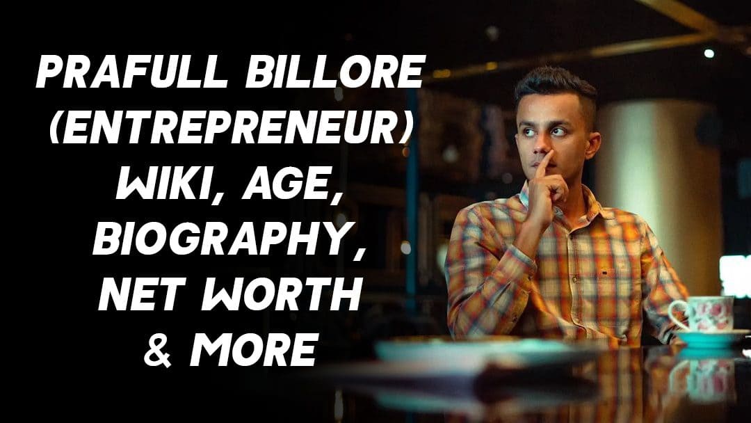 Prafull Billore (Entrepreneur) Wiki, Age, Biography, Net Worth & More 1