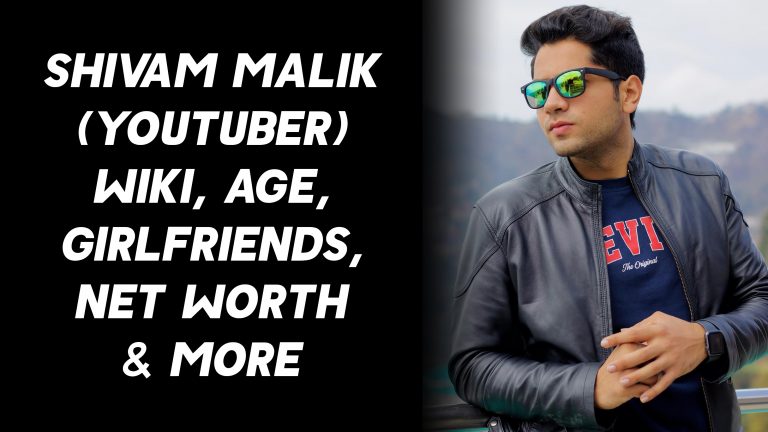 Shivam Malik (YouTuber) Wiki, Age, Girlfriends, Net Worth & More
