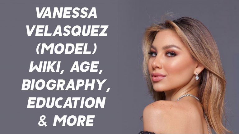 Vanessa Velásquez (Model) Wiki, Age, Biography, Education & More
