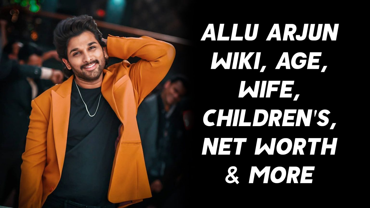 Allu Arjun Wiki, Age, Wife, Children's, Net Worth & More