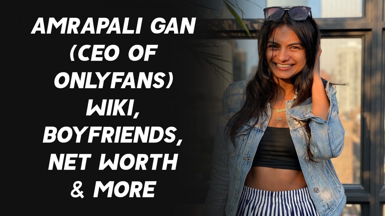 Amrapali Gan (CEO of OnlyFans) Wiki, Boyfriends, Net Worth & More 1