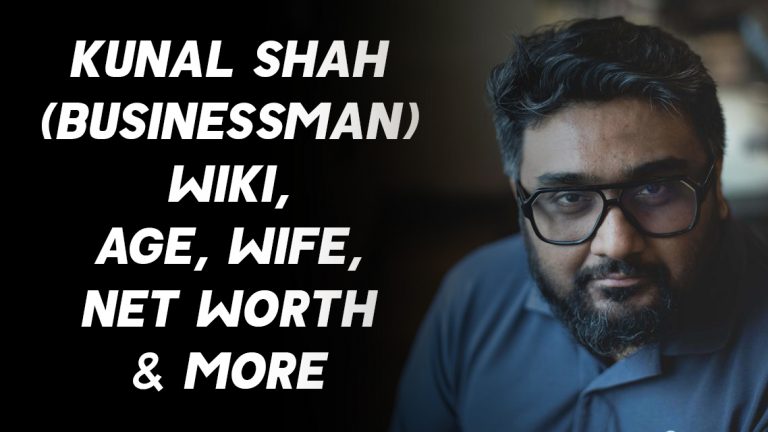 Kunal Shah (Businessman) Wiki, Age, Wife, Net Worth & More