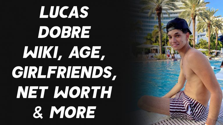 Lucas Dobre Wiki, Age, Girlfriends, Net Worth & More