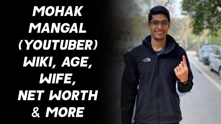 Mohak Mangal (YouTuber) Wiki, Age, Wife, Net Worth & More