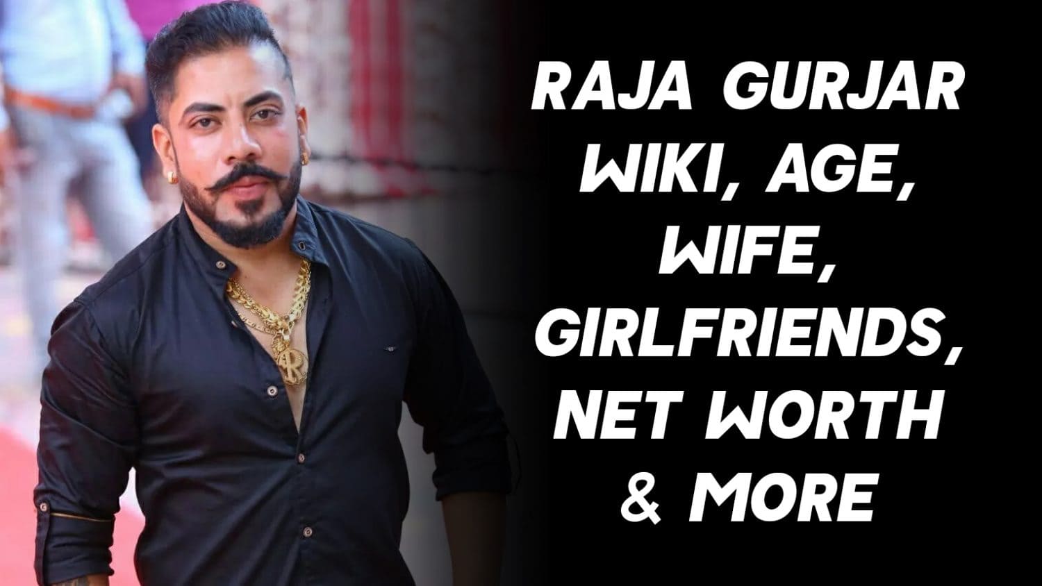Raja Gurjar Wiki, Age, Wife, Girlfriends, Net Worth & More 1