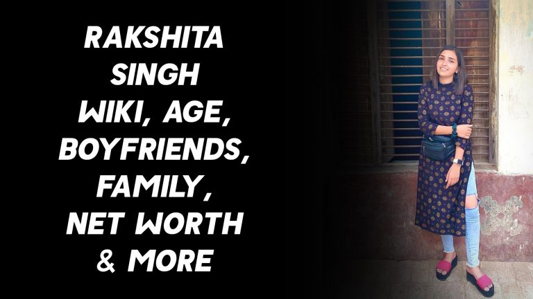 Rakshita Singh Wiki, Age, Boyfriends, Family, Net Worth & More