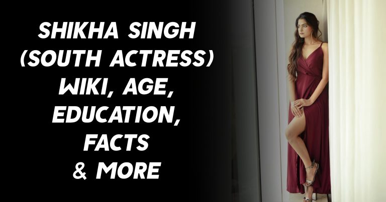 Shikha Singh (South Actress) Wiki, Age, Education, Facts & More