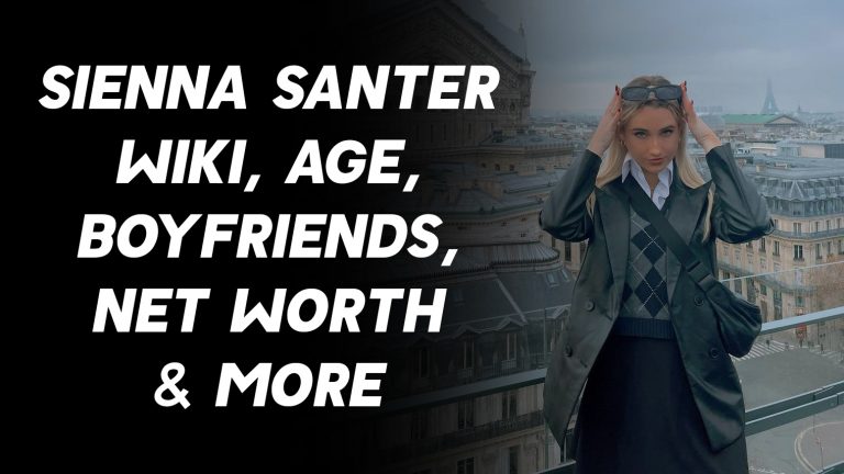 Sienna Santer Wiki, Age, Boyfriends, Net Worth & More