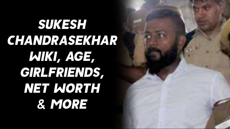 Sukesh Chandrasekhar (Conman) Wiki, Age, Girlfriends, Net Worth & More