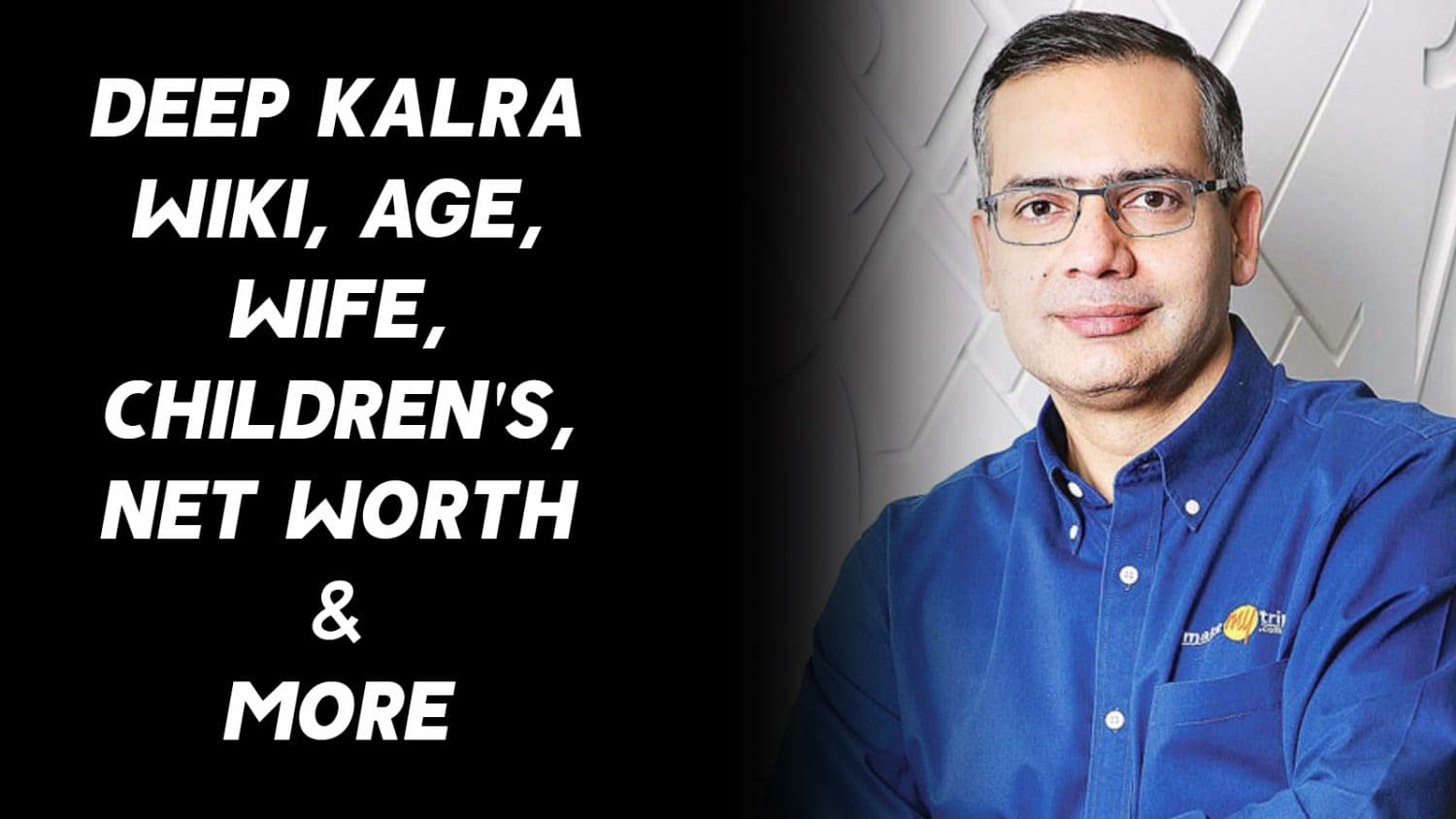 Deep Kalra Wiki, Age, Wife, Children's, Net Worth & More 1