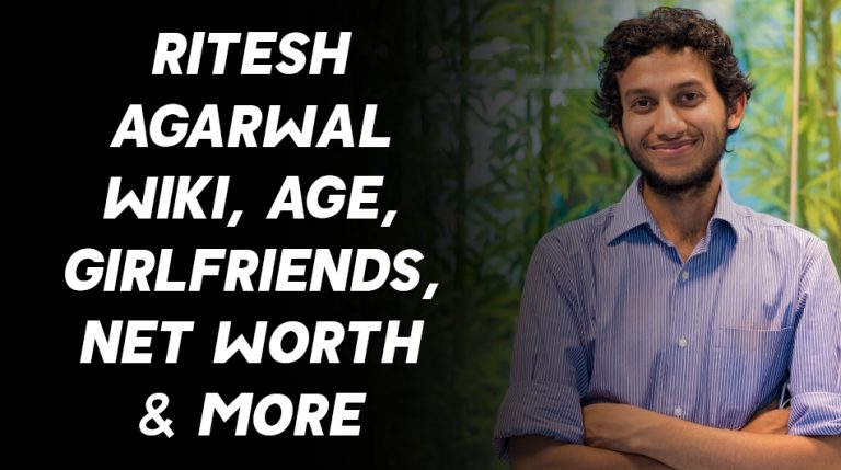 Ritesh Agarwal Wiki, Age, Girlfriends, Net Worth & More