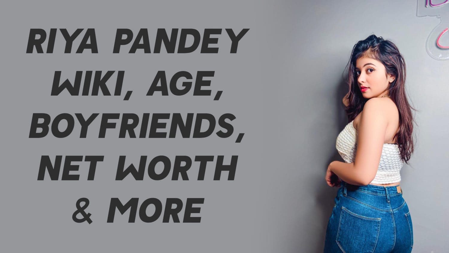 Riya Pandey Wiki, Age, Boyfriends, Net Worth & More 1