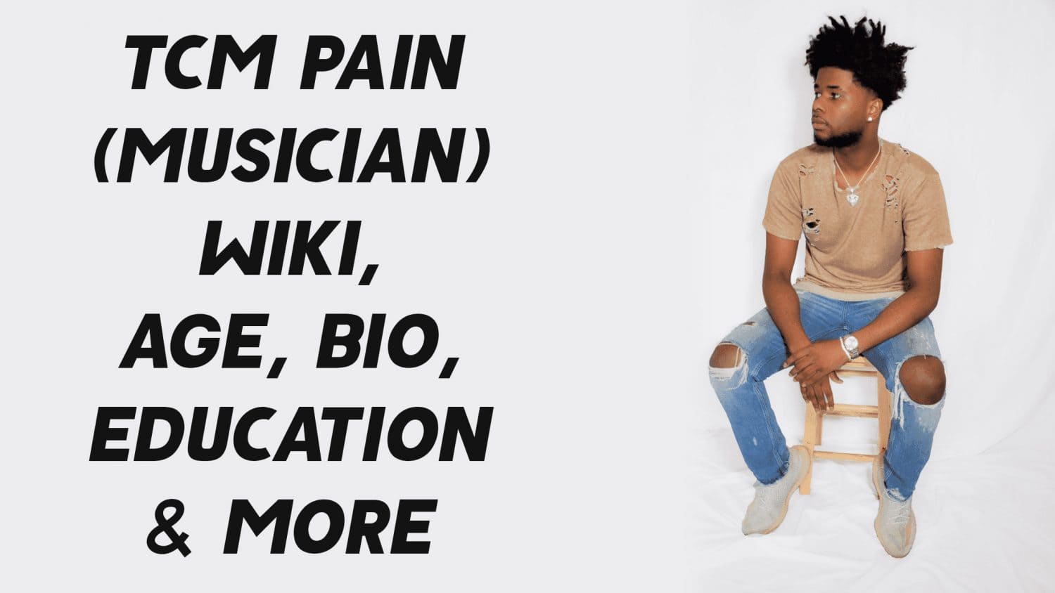 TCM Pain (Musician) Wiki, Age, Bio, Education & More 1