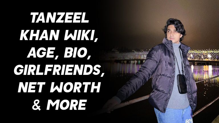 Tanzeel Khan Wiki, Age, Bio, Girlfriends, Net Worth & More