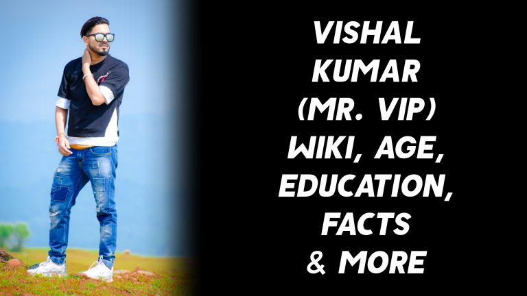 Mr. Vishal Kumar (Mr. VIP) Wiki, Age, Education, Facts & More