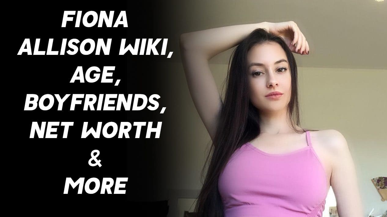 Fiona Allison Wiki, Age, Boyfriends, Net Worth & More 1