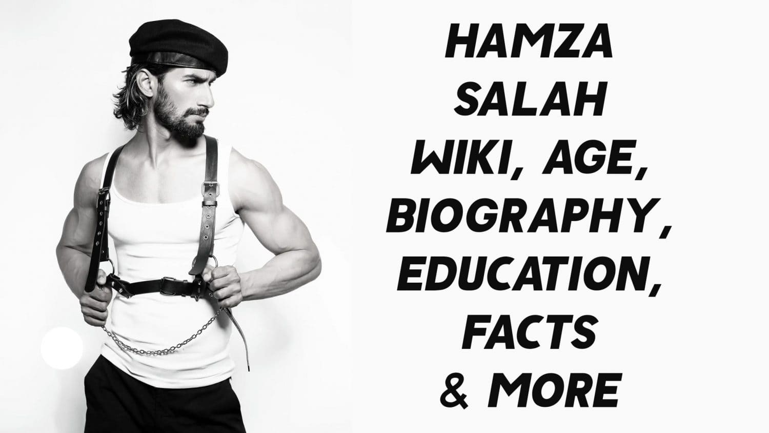 Hamza Salah Wiki, Age, Biography, Education, Facts & More 1