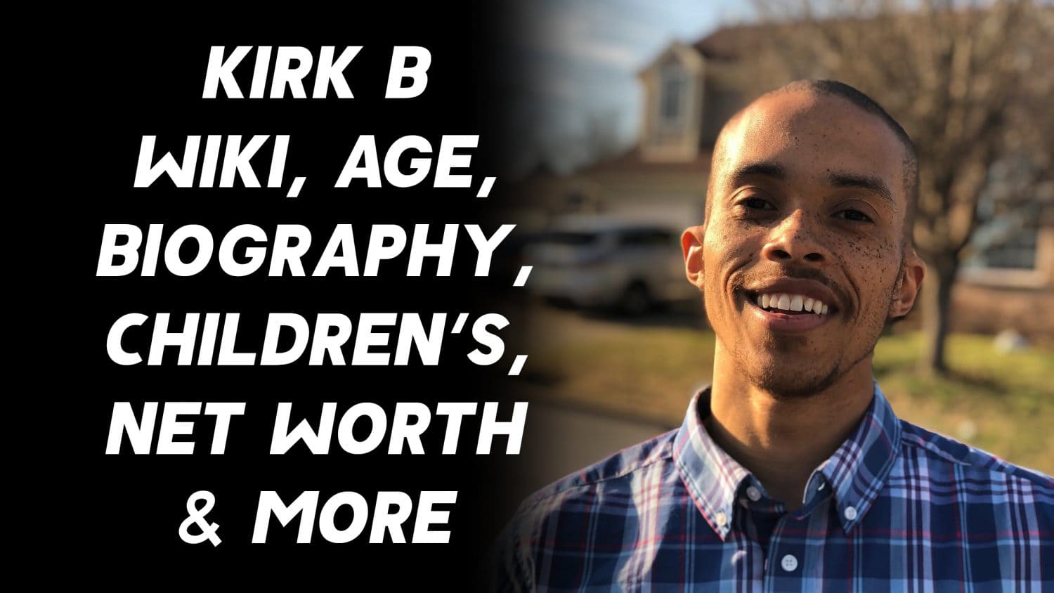 Kirk B Wiki, Age, Biography, Children's, Net Worth & More 1