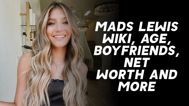 Mads Lewis Wiki, Age, Boyfriends, Net Worth & More