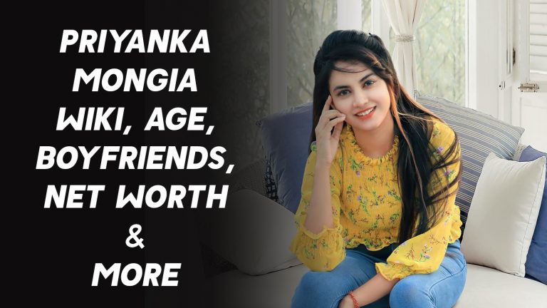 Priyanka Mongia Wiki, Age, Boyfriends, Net Worth & More