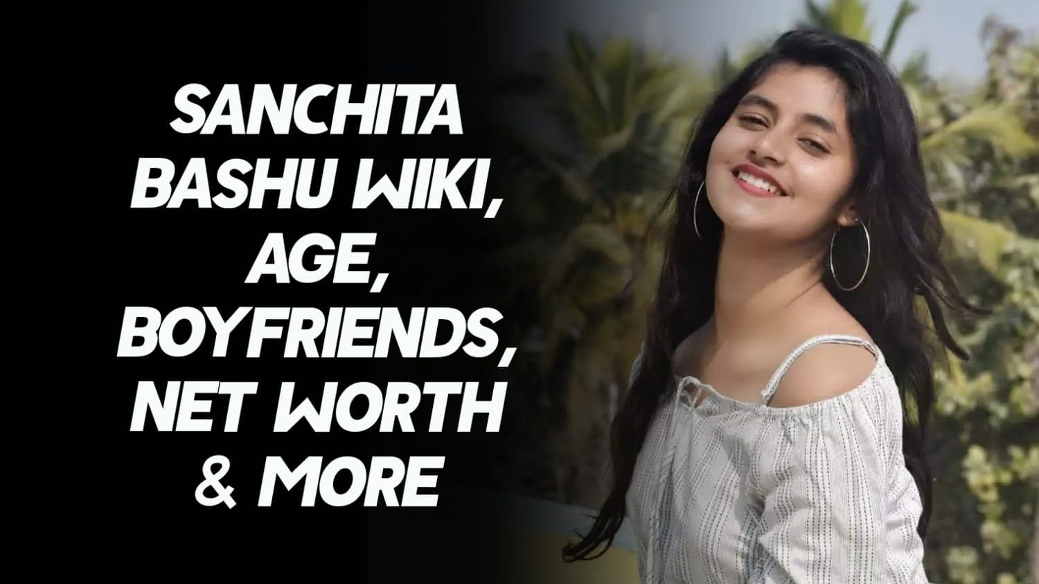 Sanchita Bashu Wiki, Age, Boyfriends, Net Worth & More 1
