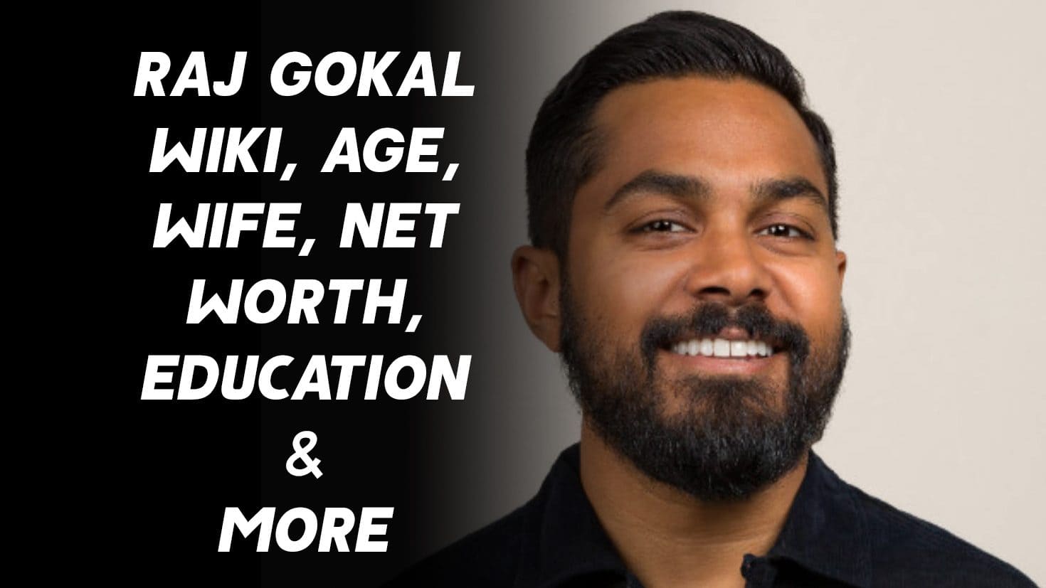 Raj Gokal Wiki, Age, Wife, Education, Net Worth, & More 1