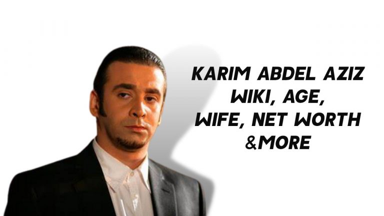 Karim Abdel Aziz Wiki, Age, Wife, Net Worth & More