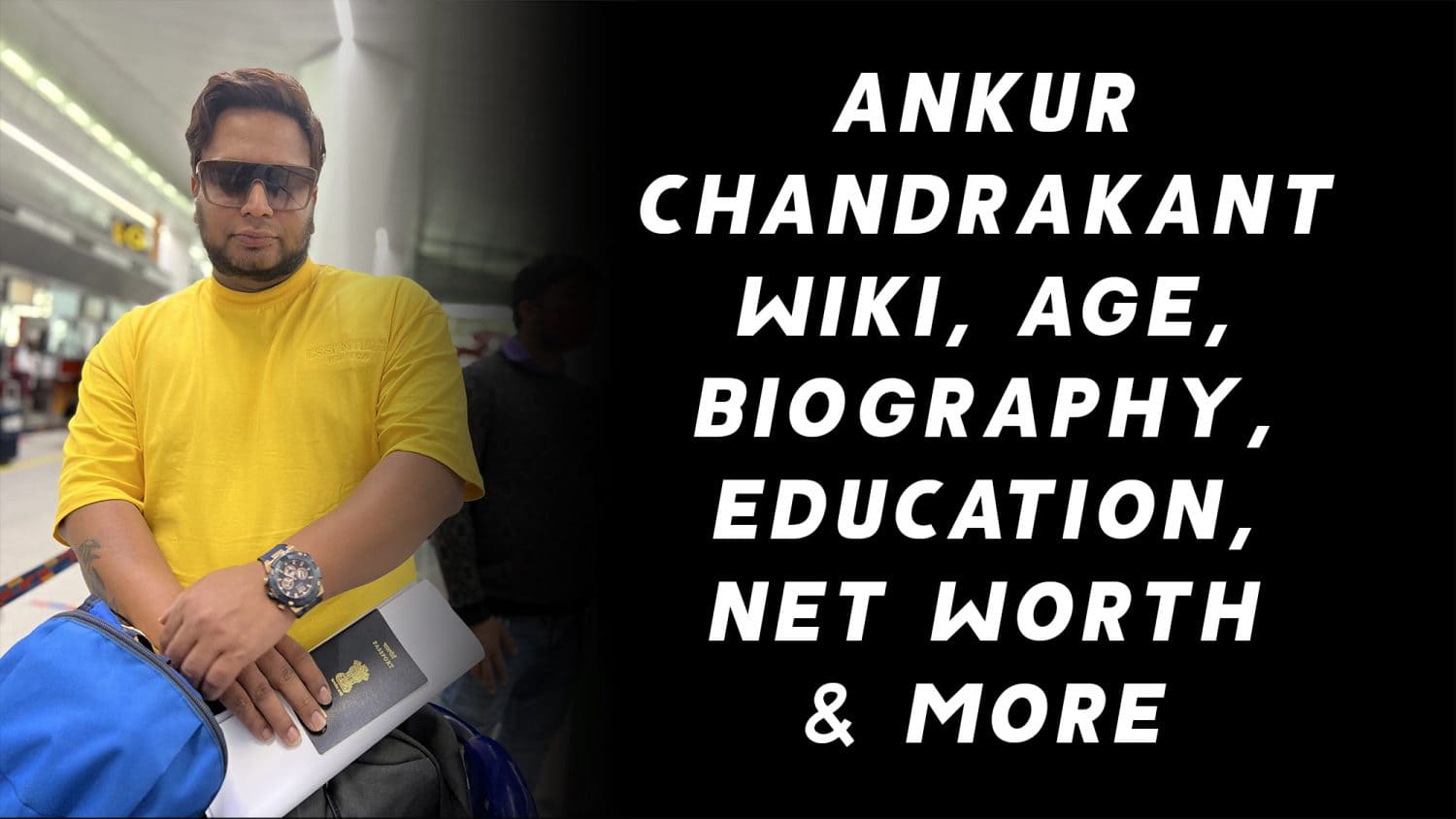 Ankur Chandrakant Wiki, Age, Biography, Education, Net Worth & More 1