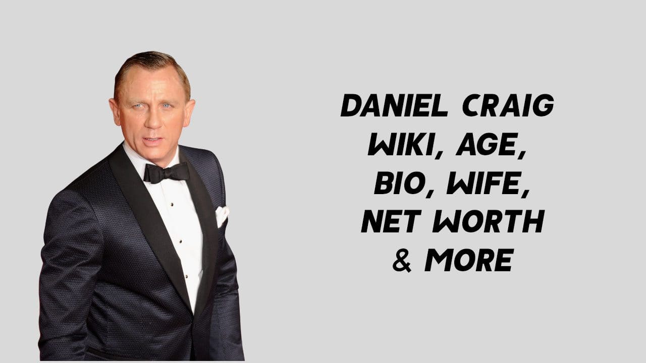 Daniel Craig Wiki, Age, Bio, Wife, Net Worth & More 1