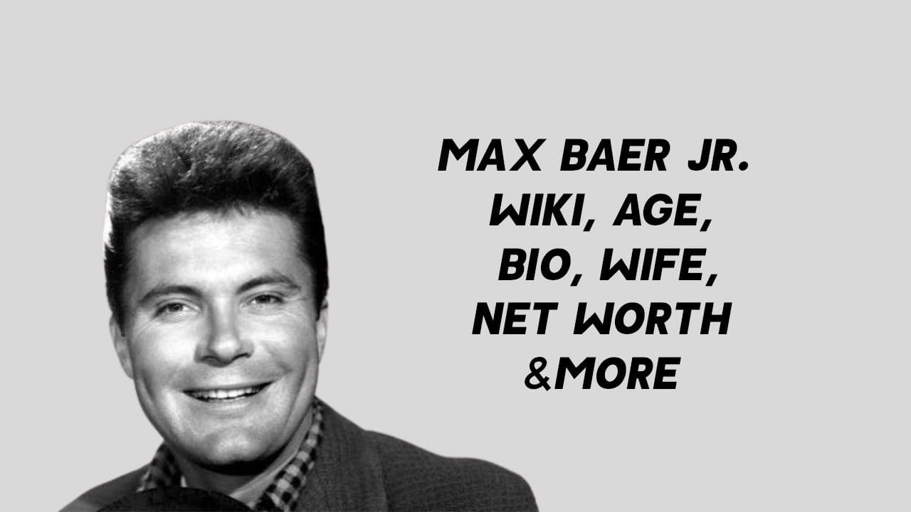 Max Baer Jr. Wiki, Age, Bio, Wife, Net Worth & More 1