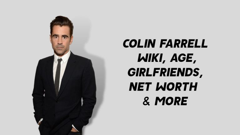 Colin Farrell Wiki, Age, Girlfriends, Net Worth & More