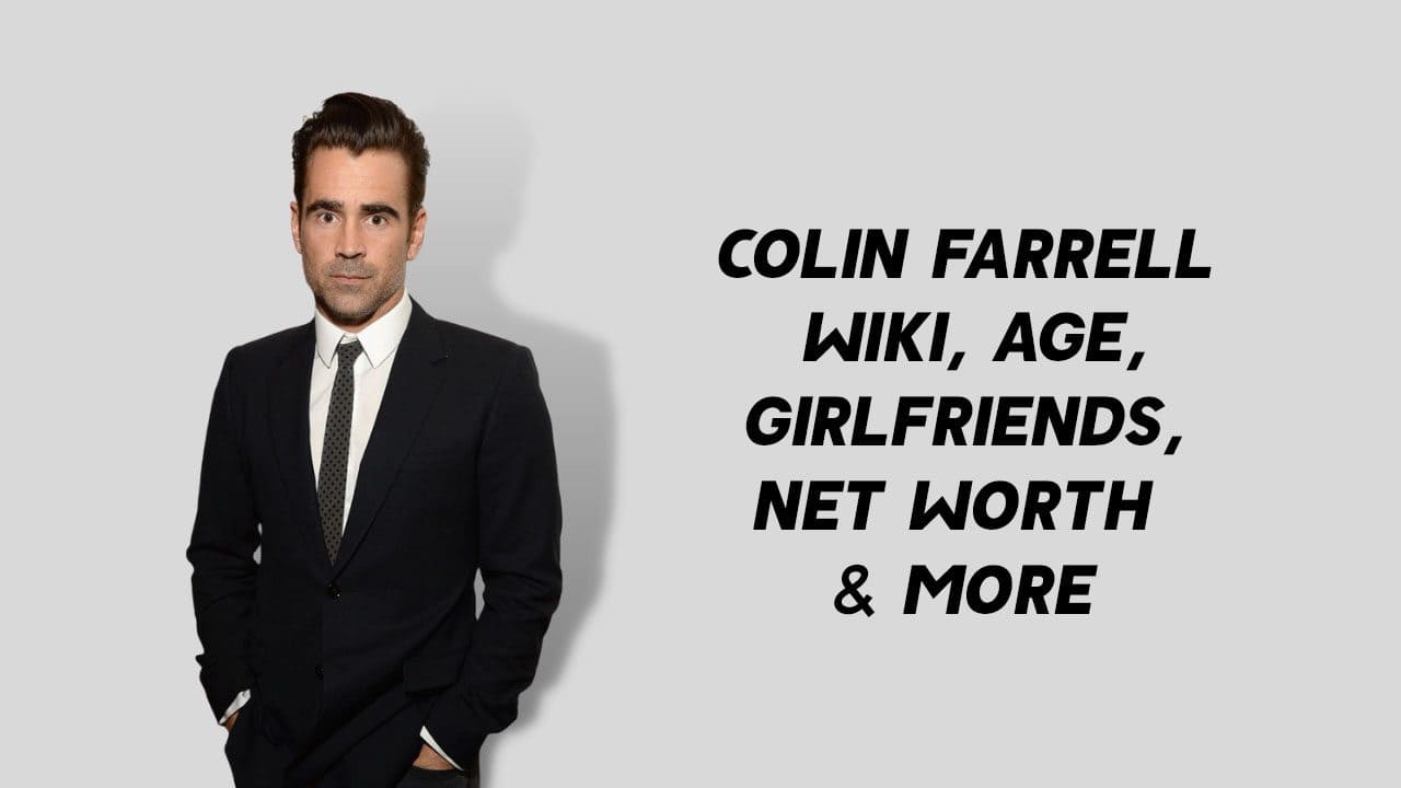 Colin Farrell Wiki, Age, Girlfriends, Net Worth & More 1