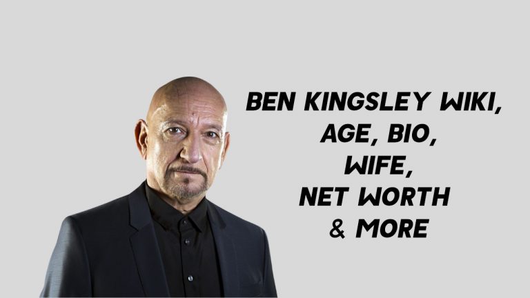 Ben Kingsley Wiki, Age, Bio, Wife, Net Worth & More