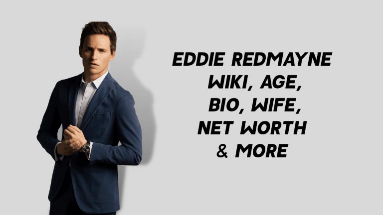 Eddie Redmayne Wiki, Age, Bio, Wife, Net Worth & More